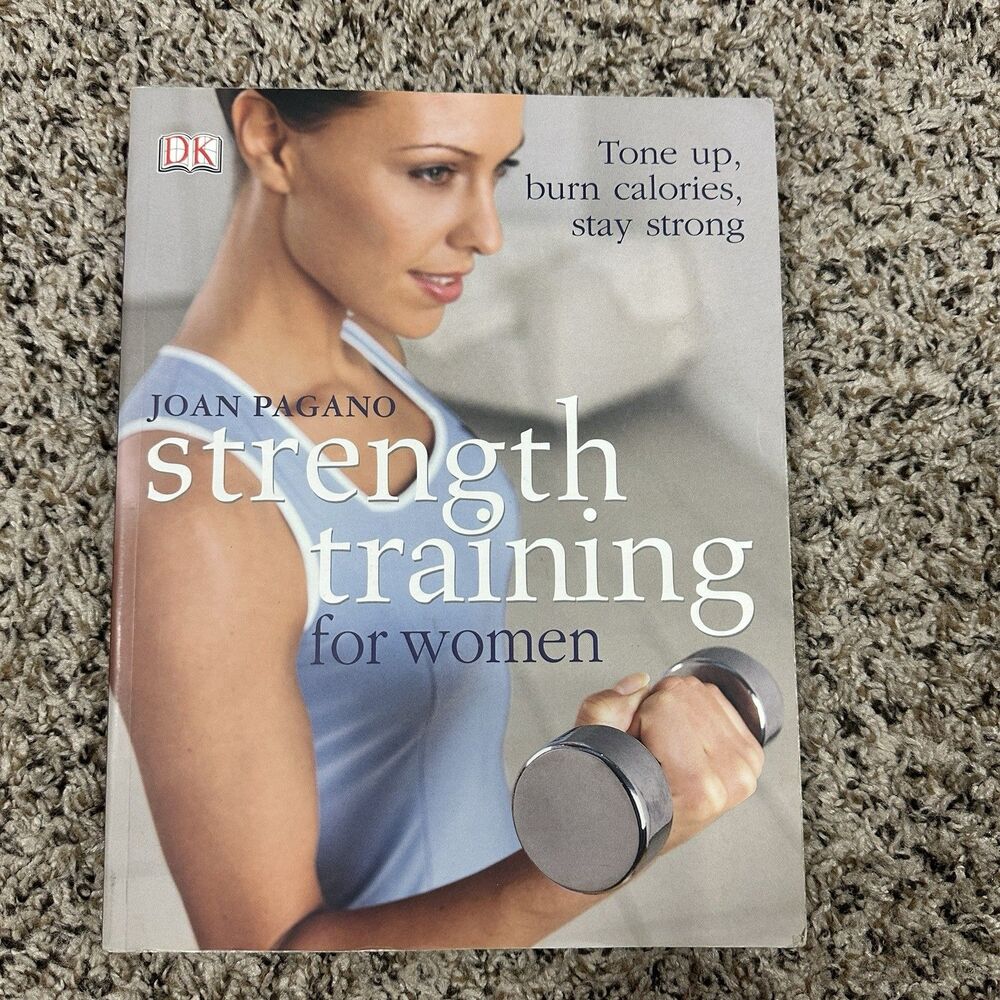 Strength Training For Women: Tone Up, Burn Calories, Stay Strong Pagano, Joan